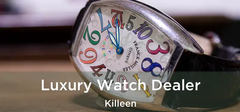  Luxury Watch Dealer Killeen