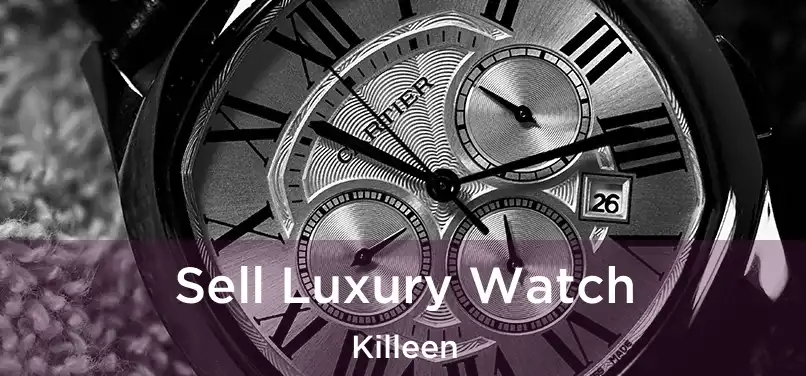  Sell Luxury Watch Killeen